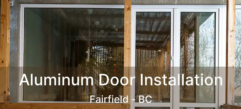 Aluminum Door Installation Fairfield - BC