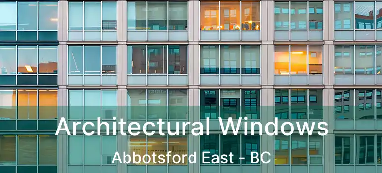 Architectural Windows Abbotsford East - BC