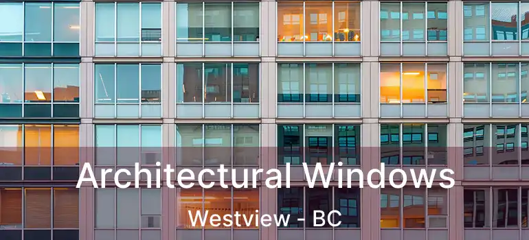 Architectural Windows Westview - BC