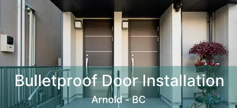 Bulletproof Door Installation Arnold - BC