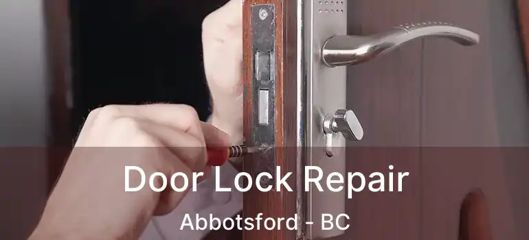 Door Lock Repair Abbotsford - BC