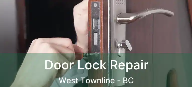 Door Lock Repair West Townline - BC