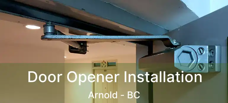 Door Opener Installation Arnold - BC