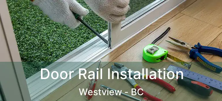 Door Rail Installation Westview - BC