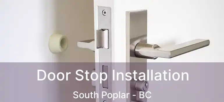 Door Stop Installation South Poplar - BC