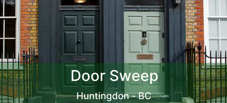 Door Sweep Huntingdon - BC