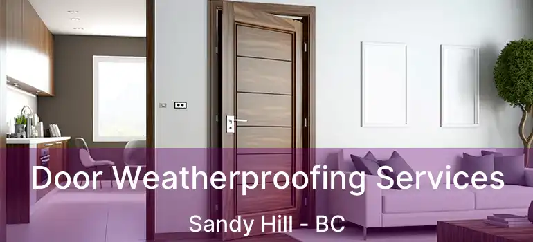 Door Weatherproofing Services Sandy Hill - BC