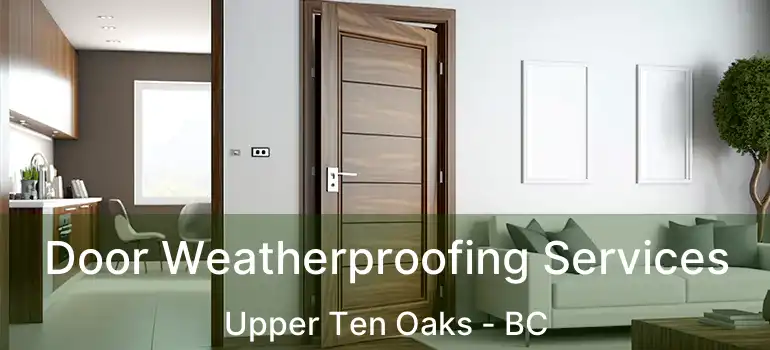 Door Weatherproofing Services Upper Ten Oaks - BC