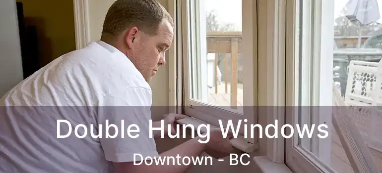 Double Hung Windows Downtown - BC