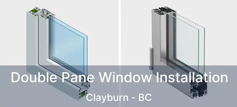 Double Pane Window Installation Clayburn - BC