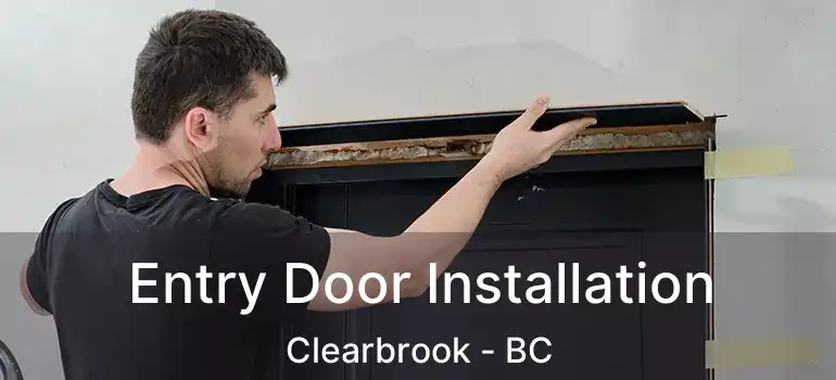 Entry Door Installation Clearbrook - BC