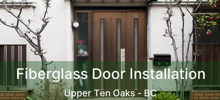 Fiberglass Door Installation Upper Ten Oaks - BC