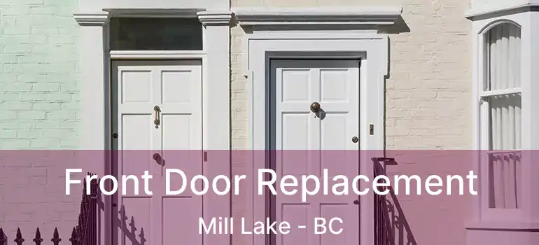 Front Door Replacement Mill Lake - BC
