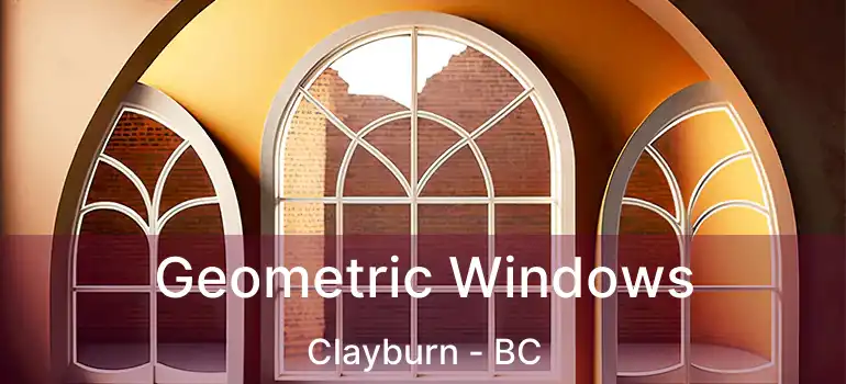 Geometric Windows Clayburn - BC