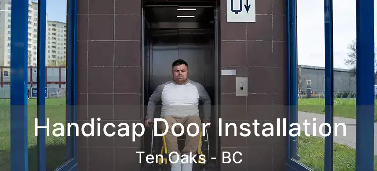 Handicap Door Installation Ten Oaks - BC