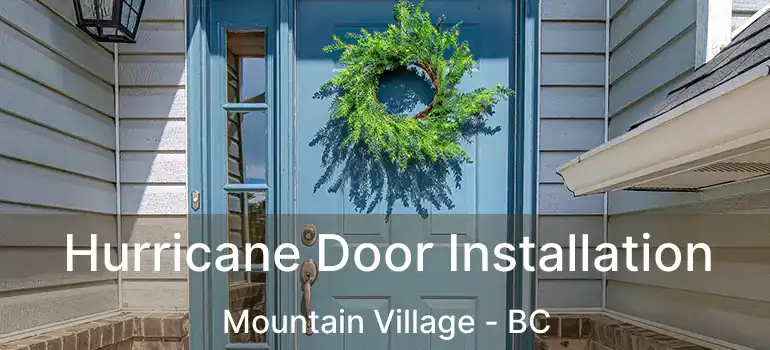 Hurricane Door Installation Mountain Village - BC