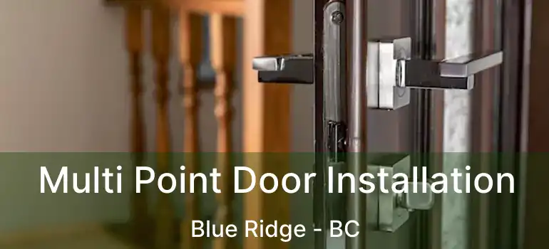 Multi Point Door Installation Blue Ridge - BC