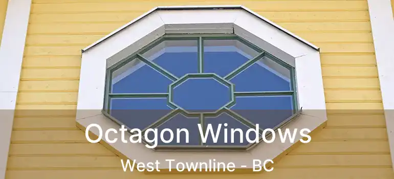 Octagon Windows West Townline - BC