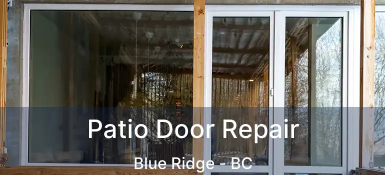 Patio Door Repair Blue Ridge - BC