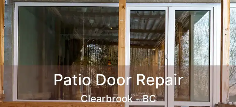 Patio Door Repair Clearbrook - BC