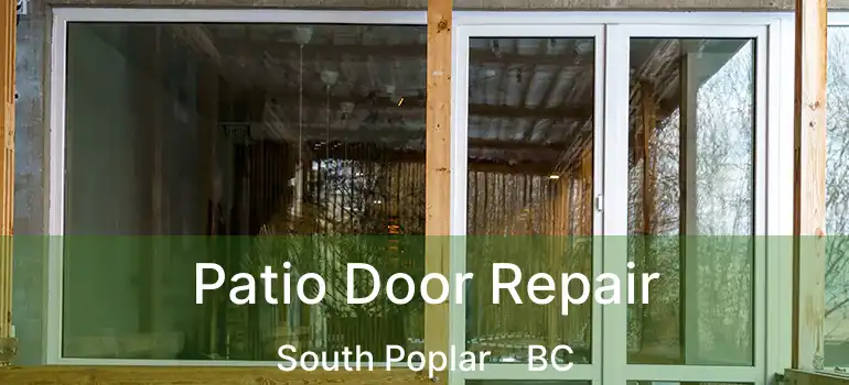 Patio Door Repair South Poplar - BC