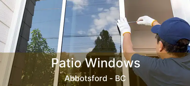 Patio Windows Abbotsford - BC