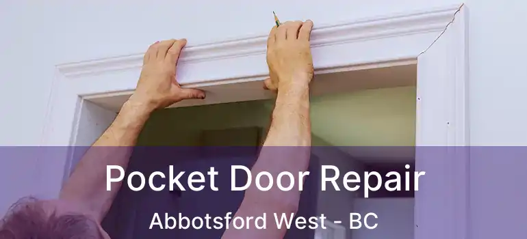 Pocket Door Repair Abbotsford West - BC