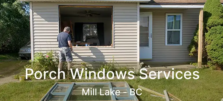 Porch Windows Services Mill Lake - BC