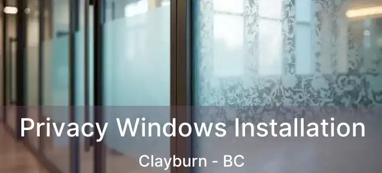 Privacy Windows Installation Clayburn - BC