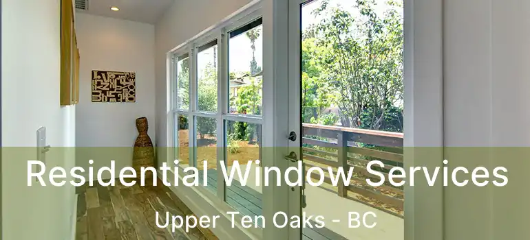 Residential Window Services Upper Ten Oaks - BC