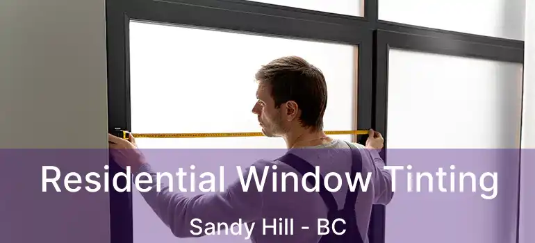 Residential Window Tinting Sandy Hill - BC