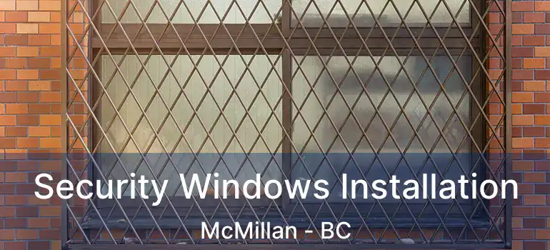 Security Windows Installation McMillan - BC
