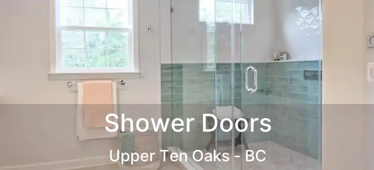 Shower Doors Upper Ten Oaks - BC