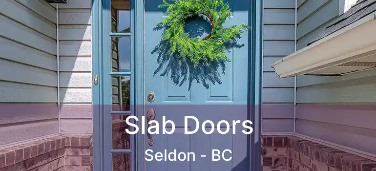 Slab Doors Seldon - BC