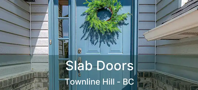 Slab Doors Townline Hill - BC
