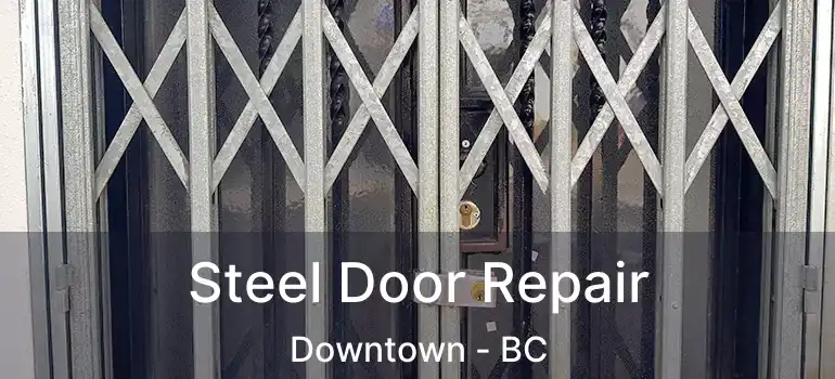 Steel Door Repair Downtown - BC