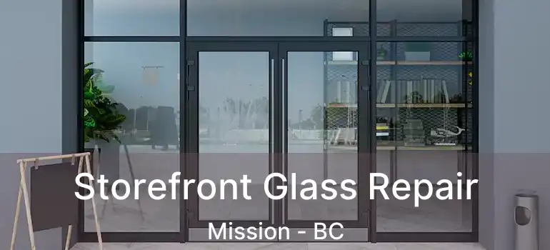 Storefront Glass Repair Mission - BC