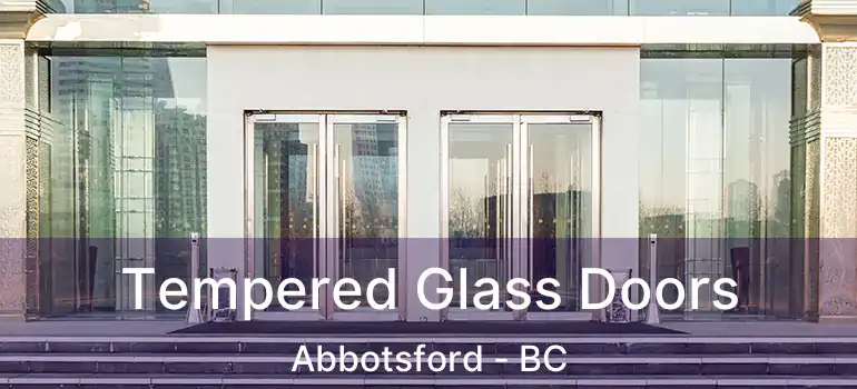 Tempered Glass Doors Abbotsford - BC