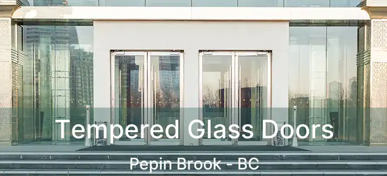 Tempered Glass Doors Pepin Brook - BC