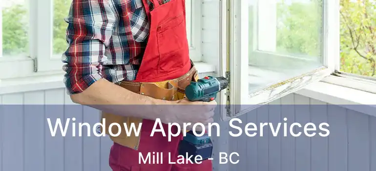 Window Apron Services Mill Lake - BC