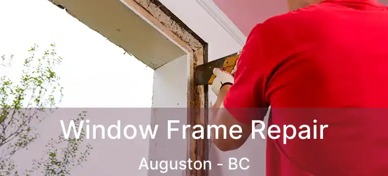 Window Frame Repair Auguston - BC
