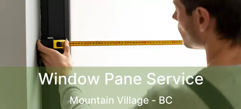 Window Pane Service Mountain Village - BC