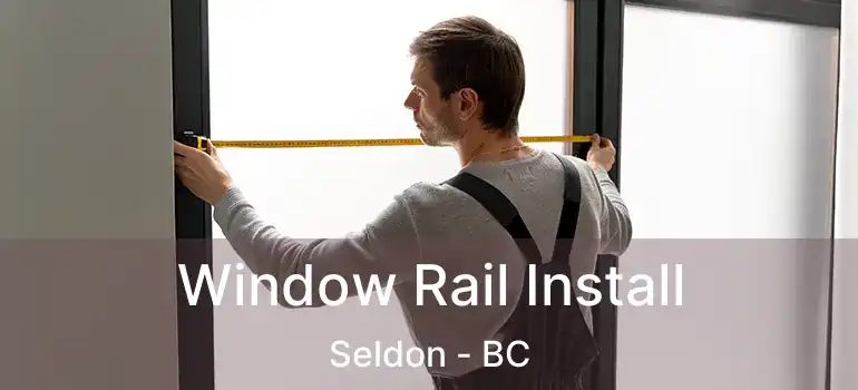 Window Rail Install Seldon - BC