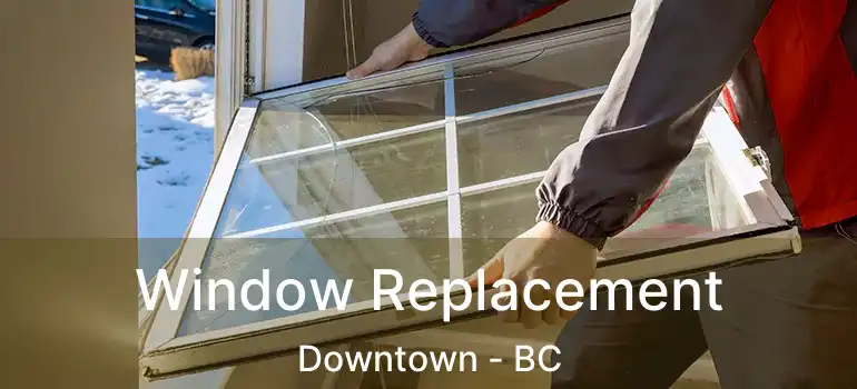 Window Replacement Downtown - BC