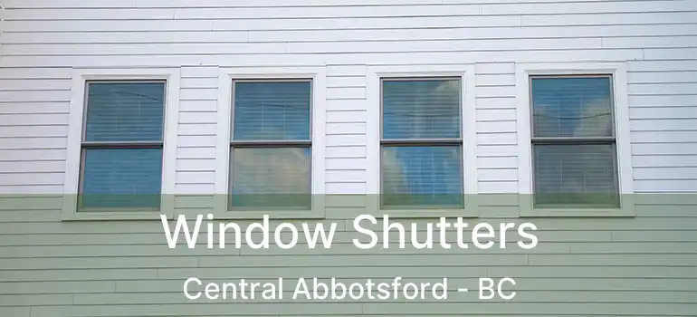 Window Shutters Central Abbotsford - BC