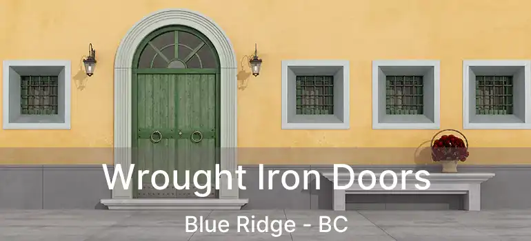 Wrought Iron Doors Blue Ridge - BC