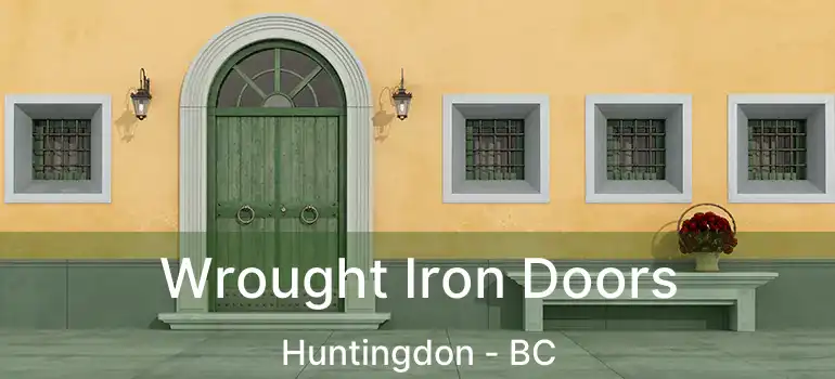 Wrought Iron Doors Huntingdon - BC